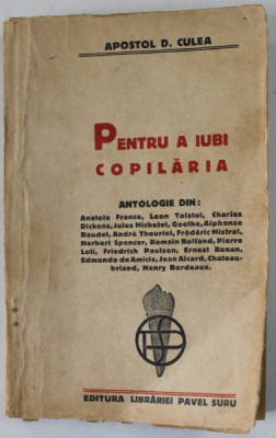 PENTRU A IUBI COPILARIA de APOSTOL D. CULEA , 1922 foto