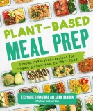 Plant-Based Meal Prep: Simple, Make-Ahead Recipes for Vegan, Gluten-Free Comfort Food Favorites