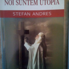 Stefan Andres - Noi suntem utopia (2004)