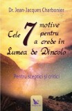 Cumpara ieftin Cele 7 motive pentru a crede &icirc;n Lumea de Dincolo - Paperback brosat - Jean-Jacques Charbonier - For You