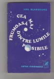 bnk ant Ana Blandiana - Cea mai frumoasa dintre lumile posibile