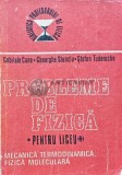 Probleme de Fizica pentru liceu. Mecanica, termodinamica, fizica moleculara - 1986 - Gabriela Cone (K171)