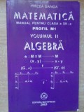 MATEMATICA MANUAL PENTRU CLASA A XII-A PROFIL M1 VOL.2 ALGEBRA-MIRCEA GANGA-263093