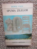 BORIS VIAN - SPUMA ZILELOR COLECTIA MERIDIANE