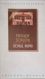 Ochiul Lumii - Frithjof Schuon, Herald, 2008, Psihologie, Colectia Philosophia Perennis, 220 Pagini