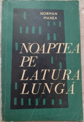 NORMAN MANEA - NOAPTEA PE LATURA LUNGA (VOLUM DE DEBUT) [EPL, 1969] foto
