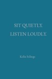 Sit Quietly. Listen Loudly.