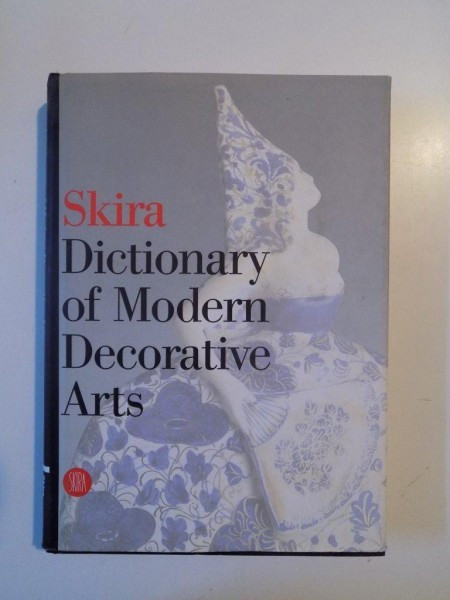 SKIRA DICTIONARY OF MODERN DECORATIVE ARTS 1851 - 1942 de VALERIO TERRAROLI