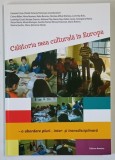 CALATORIA MEA CULTURALA IN EUROPA , O ABORDARE PLURI - , INTER - SI TRANSDISCIPLINARA , editie coordonata de CAMELIA CIRCA - CHIRILA si OCTAVIA POTOCE