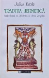 Traditia Hermetica: Simbolismul ei, doctrina si Arta Regala - 1999 - Julius Evola (BG109), Humanitas