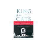 King of the Cats: The Life and Times of Adam Clayton Powell, JR.