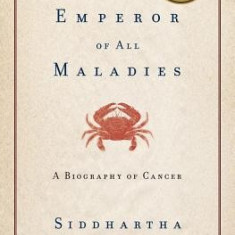 The Emperor of All Maladies: A Biography of Cancer