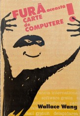 Fura Aceasta Carte De Computere - Wallace Wang , A700