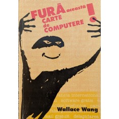 Fura Aceasta Carte De Computere - Wallace Wang , A700