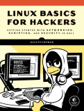 Linux Basics for Hackers: Getting Started with Networking, Bash, and Security in Kali