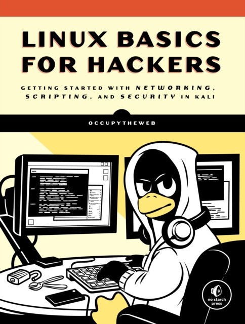 Linux Basics for Hackers: Getting Started with Networking, Bash, and Security in Kali