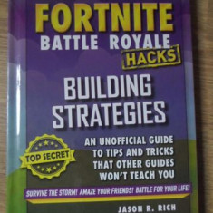 FORTNITE BATTLE ROYALE HACKS BUILDING STRATEGIES (JOCURI PE CALCULATOR - STRATEGII)-JASON R. RICH