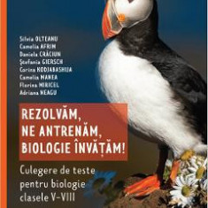 Rezolvam, ne antrenam, biologie invatam! - Clasele 5-8 - Culegere - Silvia Olteanu, Camelia Afrim, Daniela Craciun, Stefania Giersch, Corina Kodjabash