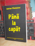 ADRIAN PAUNESCU - PANA LA CAPAT , 2002 , CU AUTOGRAF SI DEDICATIE !!! #