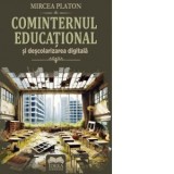 Cominternul educational si descolarizarea digitala - Mircea Platon