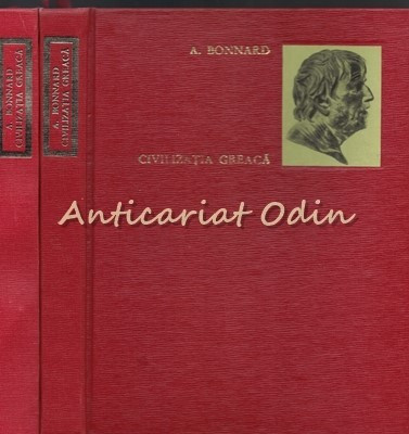 Civilizatia Greaca I, II - A. Bonnard
