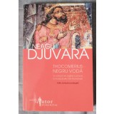 Neagu Djuvara - Thocomerius Negru Vodă: un voievod de origine cumană... (2011)