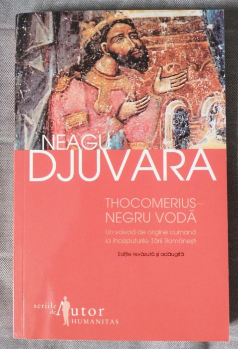 Neagu Djuvara - Thocomerius Negru Vodă: un voievod de origine cumană... (2011)