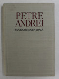 SOCIOLOGIE GENERALA EDITIA A II - A de PETRE ANDREI , BUCURESTI 1970