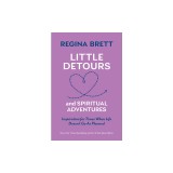 Little Detours and Spiritual Adventures: Inspiration for Times When Life Doesn't Go as Planned