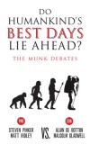 Do Humankind&#039;s Best Days Lie Ahead?: The Munk Debates, 2015