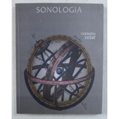 TRATAT DE SONOLOGIE , SPRE O HERMENEUTICA A MUZICII de CORNELIU CEZAR , 2003