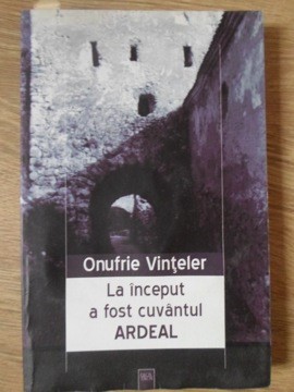 LA INCEPUT A FOST CUVANTUL ARDEAL-ONUFRIE VINTELER-234971 foto