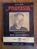 Procesul Maresalului Antonescu - Ioan Dan / R2P3S, Alta editura