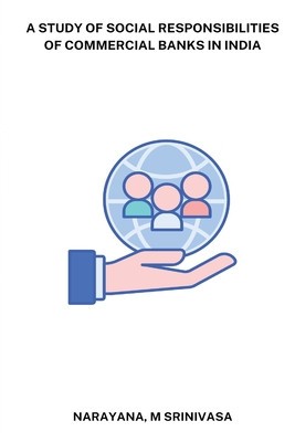 A study of social responsibilities of commercial banks in India