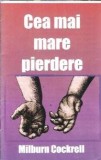 Cumpara ieftin Cea mai mare pierdere - Milburn Cockrell