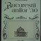 Bucurestii anilor &#039;30 - Aristide Stefanescu