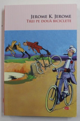 TREI PE DOUA BICICLETE de JEROME K. JEROME , 2021 foto