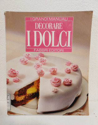 Decorare i dolci - carte manual decorare torturi deserturi, limba italiana foto