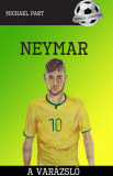 Neymar - A var&aacute;zsl&oacute; - Michael Part