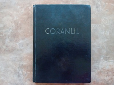 CORANUL TRADUCERE DIN ARABA - SILVESTRU OCTAVIAN ISOPESCUL foto