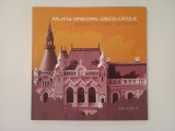 Rodica Indig (coord.) - Palatul Episcopal Greco-Catolic: oameni, istorie, credință