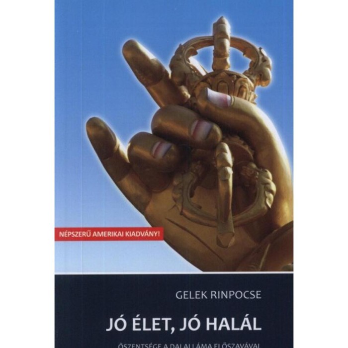 J&oacute; &eacute;let, j&oacute; hal&aacute;l - Gelek Rinpocse