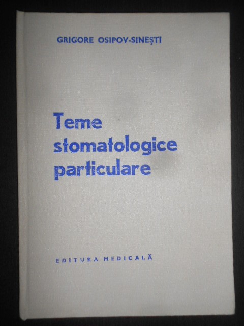 Grigore Osipov Sinesti - Teme stomatologice particulare (1978, editie cartonata)