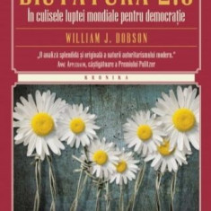 Dictatura 2.0. In culisele luptei mondiale pentru democratie - William J. Dobson