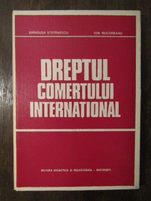 Dreptul comertului international documente -Brandusa Stefanescu/Rucareanu foto