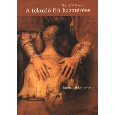 A t&amp;eacute;kozl&amp;oacute; fi&amp;uacute; hazat&amp;eacute;r&amp;eacute;se - Egy hazatal&amp;aacute;l&amp;aacute;s t&amp;ouml;rt&amp;eacute;nete - Egy hazatal&amp;aacute;l&amp;aacute;s t&amp;ouml;rt&amp;eacute;nete - Henri J. Nouwen foto