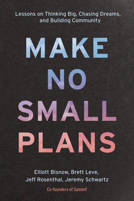 Make No Small Plans: A Guide to Dreaming Big and Achieving the Impossible foto