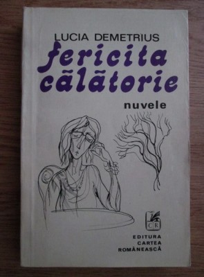 Lucia Demetrius - Fericita călătorie foto