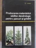 PRODUCEREA MATERIALULUI SADITOR DENDROLOGIC PENTRU PARCURI SI GRADINI-E. LUBAN-347580