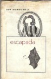 Escapada Ion Dongorozi Editura pentru Literatura 1968 344 pagini Carti de Colectie Editie Veche